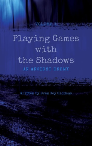 Playing Games with the Shadows Book 1: An Ancient Enemy