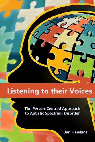 Listening to Their Voices The Person-Centred Approach to Autistic Spectrum Disorder