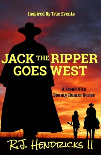 Jack The Ripper Goes West A Frank Vito Bounty Hunter Series