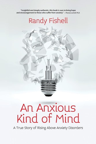 An Anxious Kind of Mind A True Story of Rising Above Anxiety Disorders