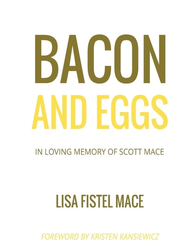 Bacon and Eggs In Loving Memory of Scott Mace