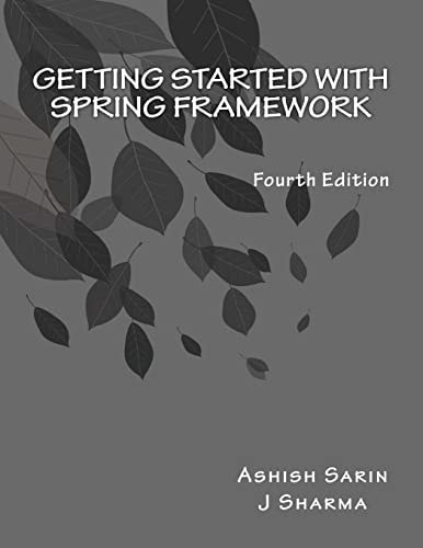 Getting Started with Spring Framework Covers Spring 5