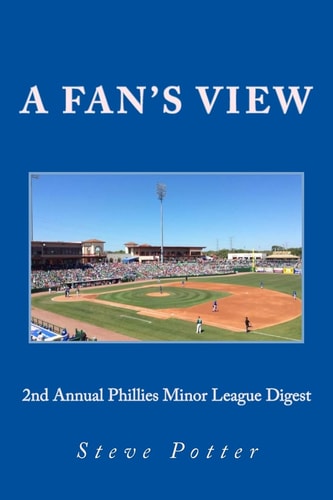 2nd Annual Phillies Minor League Digest A Fan's View