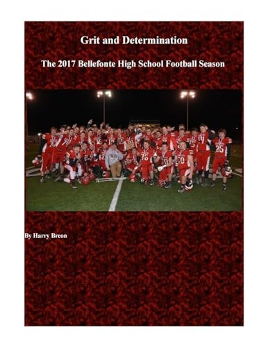 Grit and Determination The 2017 Bellefonte High School Football Season