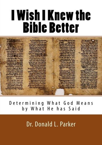 I Wish I Knew the Bible Better Determining What God Means by What He Has Said