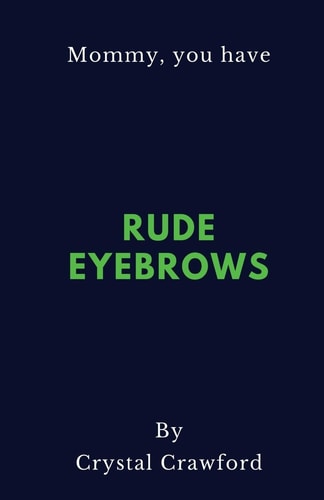 Rude Eyebrows A Collection of Amusing Kid Quotes