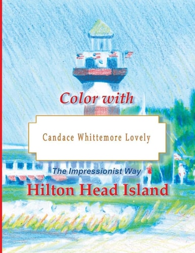 Color with Candace Whittemore Lovely Hilton Head Island The Impressionist Way