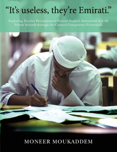 "It's Useless They're Emirati." Exploring Teacher Perceptions of Emirati Student Attainment in UAE Private Schools Through the Cultural Competency Framework