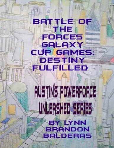 Battle of the Forces Galaxy Cup Games; Destiny Fulfilled Austin's Powerforce Unleashed Series