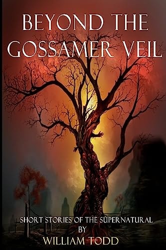 Beyond the Gossamer Veil Eldritch Tales of the Supernatural