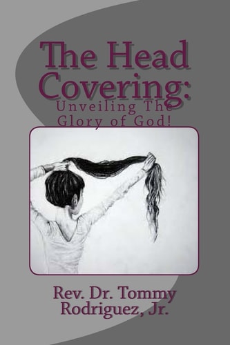 The Head Covering Unveiling The Glory of God