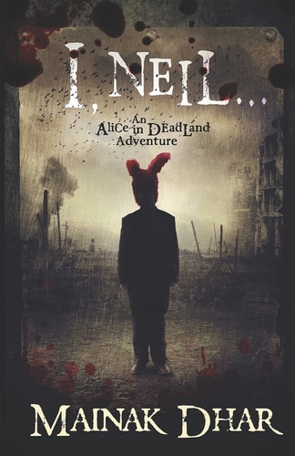 I, Neil An Alice in Deadland Adventure