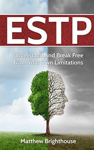 Estp Understand And Break Free From Your Own Limitations