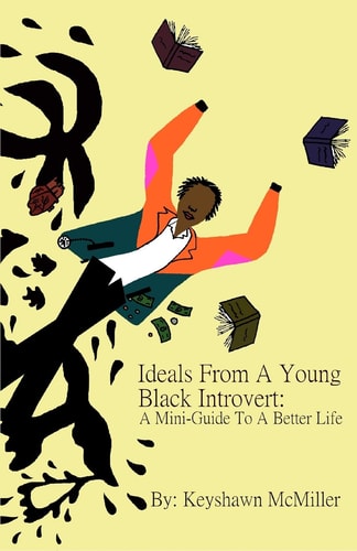 Ideals From A Young Black Introvert A Mini-Guide To A Better Life