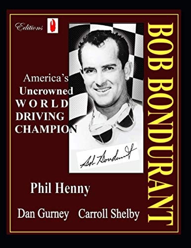 Bob Bondurant America's Uncrowned World Driving Champion