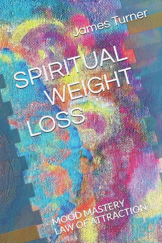 Spiritual Weight Loss LAW of ATTRACTION and MOOD MASTRY