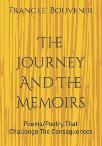 The Journey And The Memoirs Poems/Poetry that Challenge the Consequences