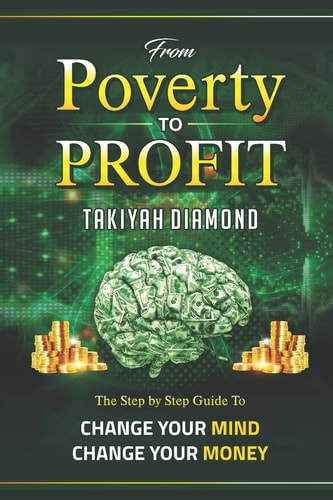 From Poverty to Profit The Step By Step Guide To: Change Your MONEY Change Your Mind
