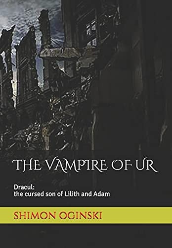 The Vampire D'Ur Between the Tiger and Euphrates Or the Legend of the First Vampire
