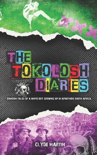 The Tokolosh Diaries Random Tales of a White Boy in Apartheid South Africa