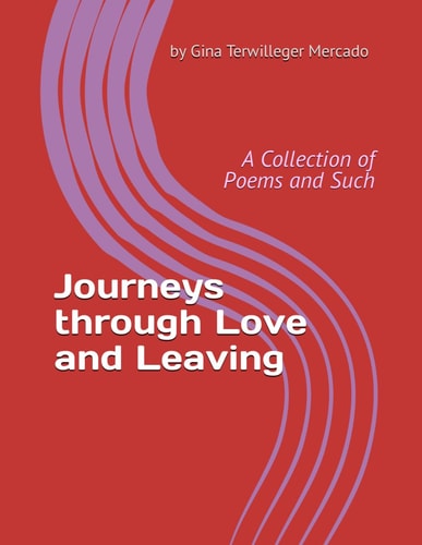 Journeys Thru Love and Leaving A Collection of Poems and Such
