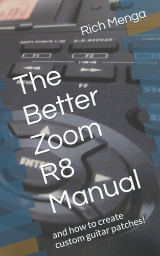 The Better Zoom R8 Manual And How to Create Custom Guitar Patches!