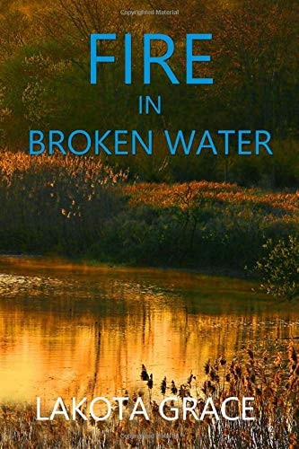 Fire in Broken Water A Small Town Police Procedural Set in the American Southwest