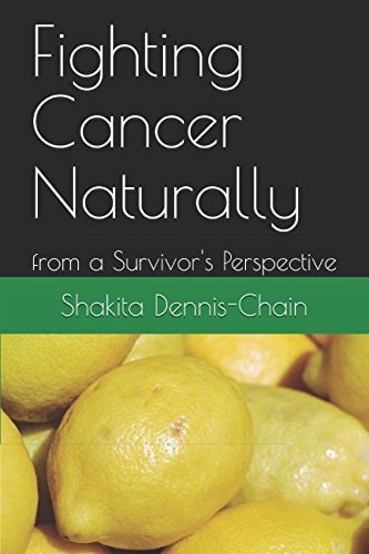 Fighting Cancer Naturally From a Survivor's Perspective