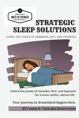 Strategic Sleep Solutions Using the Power of Cannabis, NLP, and Hypnosis.
