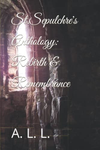 St.Sepulchre's Anthology Rebirth & Remembrance
