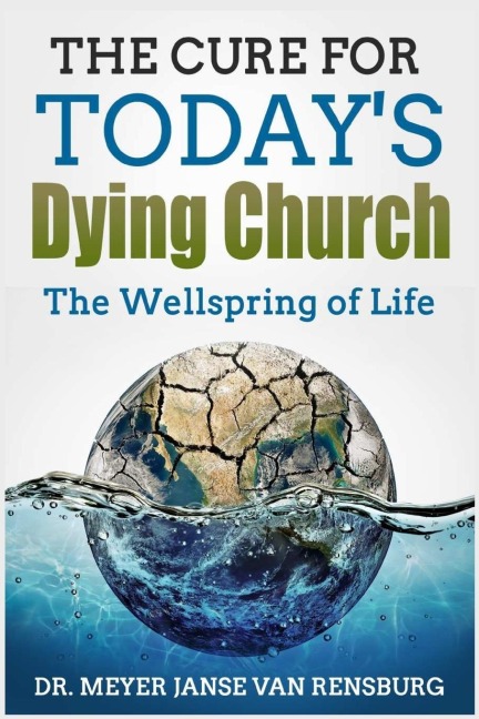 The Cure for Todays Dying Church: The Wellspring of Life