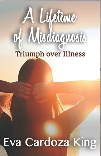 A LIfetime of Misdiagnosis Triumph Over Illness