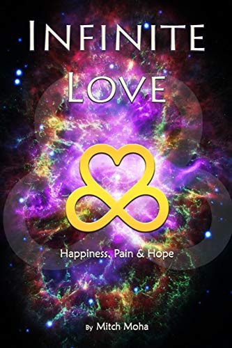 Infinite Love Happiness, Pain and Hope