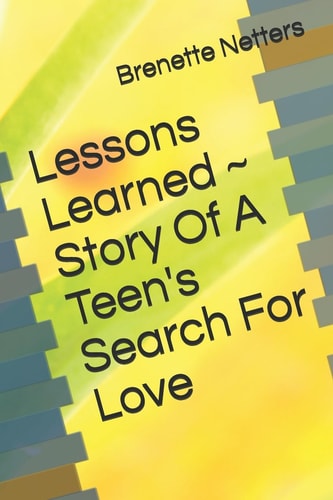 Lessons Learned Story Of A Teen's Search For Love