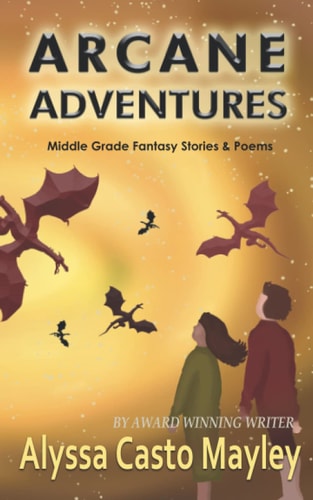 Arcane Adventures Middle Grade Stories & Poems