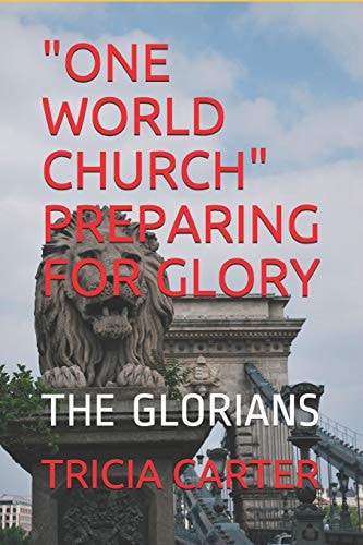 "One World Church" Preparing for Glory The Glorians