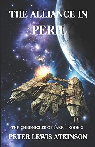 The Alliance in Peril The Chronicles of Jake -- Book 3