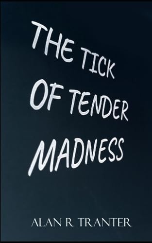 The Tick Of Tender Madness