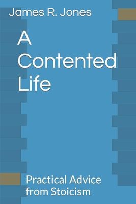 A Contented Life Practical Advice from Stoicism