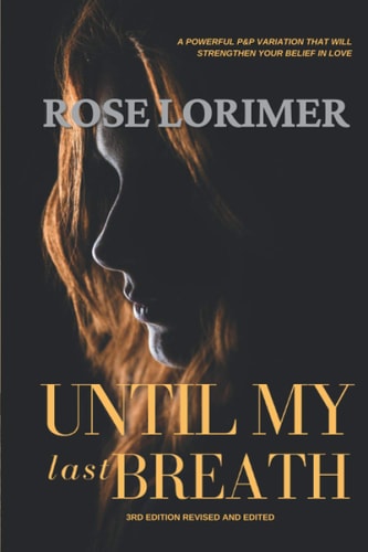Until My Last Breath A Pride and Prejudice Variation
