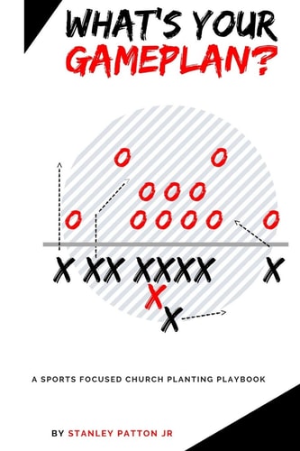 What's Your Game Plan A Super Simple Church Planting Playbook for Strategic Leaders