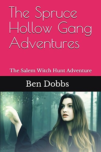The Spruce Hollow Gang Adventures The Salem Witch Hunt Adventure