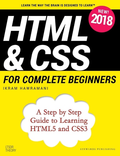HTML and CSS for Complete Beginners A Step by Step Guide to Learning HTML5 and CSS3