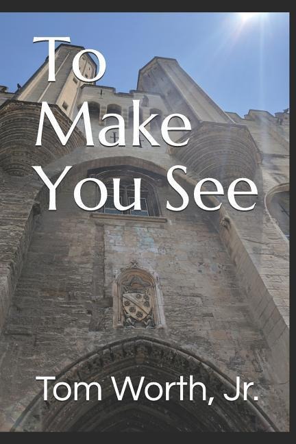 To Make You See