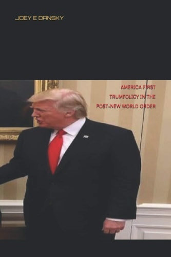 America First Trumfolicy in the Post-New World Order