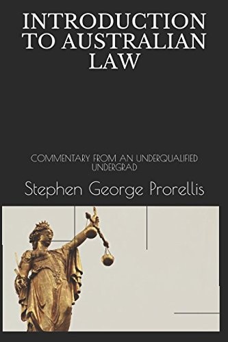 Introduction to Australian Law Commentary from an Underqualified Undergrad