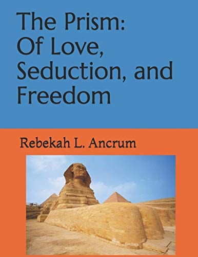 The Prism Of Love, Seduction, and Freedom