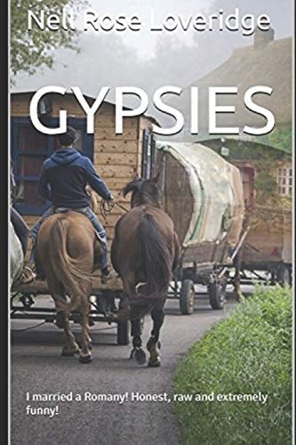 Gypsies I Married a Romany!: Honest, Raw and Extremely Funny!