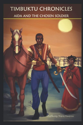 Timbuktu Chronicles Aida and the Chosen Soldier
