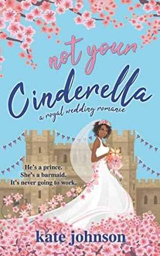 Not Your Cinderella A Royal Wedding Romance
